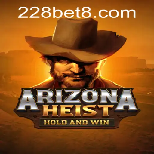 ArizonaHeist: The Thrilling Heist Adventure Game Integrated with 228bet