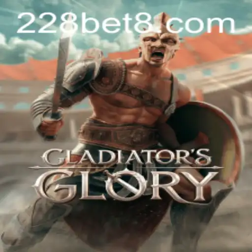 The Rise of GladiatorsGlory: A Detailed Overview and Integration with 228bet