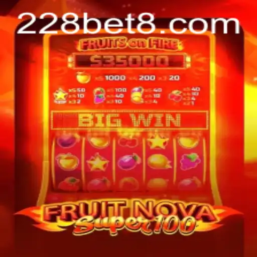 Discover the Thrills of FruitNovaSuper100: A Guide to Winning Big with 228bet